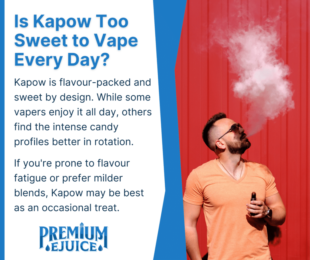 is kapow too sweet to vape every day